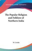 The Popular Religion and Folklore of Northern India 1162731095 Book Cover