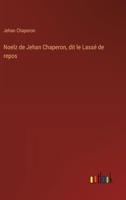 Noelz de Jehan Chaperon, dit le Lassé de repos 3385006015 Book Cover