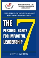 The 7 Personal Habits For Impactful Leadership: Cultivate Trust, Empower Teams, And Drive Results Through Daily Discipline B0DYZS472W Book Cover