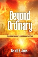 BEYOND THE ORDINARY: EXPERIENCE GOD'S POWER AND PRESENCE (POWER BOOKS) B0FBGGRKN8 Book Cover