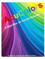 Acu Colors: A New Way of Color Healing B089HXV7GC Book Cover