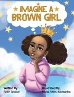 Imagine a Brown Girl 0972777644 Book Cover