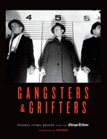 Gangsters & Grifters: Classic Crime Photos from the Chicago Tribune 1572841664 Book Cover