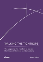 Walking the Tightrope: The Judge and His Freedom to Express His Personal Opinions and Convictions 9462363889 Book Cover