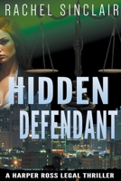 Hidden Defendant - a Harper Ross Legal Thriller B0CN3VYZGM Book Cover