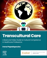 Transcultural Care : A Book and Video Guide to Cultural Competence in Healthcare Professions 0443126674 Book Cover