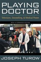 Playing Doctor: Television, Storytelling, and Medical Power (Communication and society) 0195044908 Book Cover