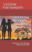 Rebecca Bridges Amateur Sleuth: Mystery of the Missing Mascot 1794374442 Book Cover