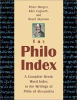 The Philo Index: A Complete Greek Word Index to the Writings of Philo of Alexandria 0802838839 Book Cover