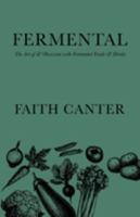 Fermental: The Art of & Obsession with Fermented Foods & Drinks 0995704783 Book Cover