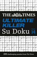 The Times Su Doku – The Times Ultimate Killer Su Doku Book 14: 200 of the deadliest Su Doku puzzles 0008472688 Book Cover