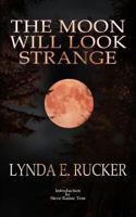 The Moon Will Look Strange 1492314641 Book Cover