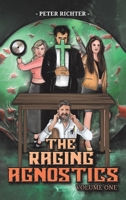 The Raging Agnostics: Volume One 1398451916 Book Cover