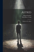 Astrid: Drama in Vier Akten 102268230X Book Cover