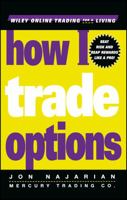 How I Trade Options (Wiley Trading) 0471312789 Book Cover