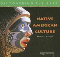 Native American Culture (Discovering the Arts) 1595155228 Book Cover