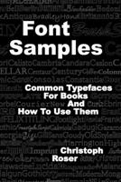 Font Samples: Common Typefaces for Books and How to Use Them 3963820373 Book Cover