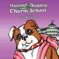 Hannah the Bulldog Goes to Charm School 1456812645 Book Cover