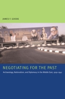 Negotiating for the Past: Archaeology, Nationalism, and Diplomacy in the Middle East, 1919-1941 029271498X Book Cover