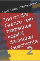 Tod an der Grenze - Ein tragisches Kapitel deutscher Geschichte - Band 2 3949250018 Book Cover