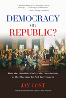 Democracy or Republic?: The People and The Constitution 0844750522 Book Cover
