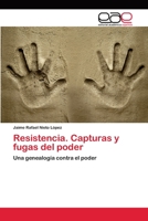 Resistencia. Capturas y fugas del poder: Una genealogía contra el poder 3659055069 Book Cover
