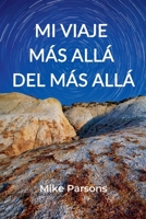 Mi Viaje Más Allá del Más Allá (Spanish Edition) B0HJ9XWFJT Book Cover