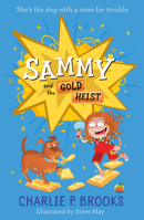 Sammy and the Gold Heist: New for 2027, a hilarious and heartwarming sniffer-dog story, perfect for younger readers aged 7-9 (Book 3) 0008597545 Book Cover