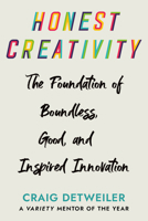 Honest Creativity: The Foundations of Boundless, Good, and Inspired Innovation 1640656537 Book Cover
