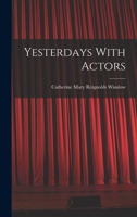 Yesterdays With Actors 1018247319 Book Cover