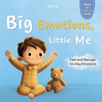 Big Emotions, Little Me: Helping Toddlers and Preschoolers (Ages 2–5) Recognize, Understand, and Calm Big Emotions - Including Anger, Sadness, Fear, and More (World of Little Me) B0FQCK417T Book Cover
