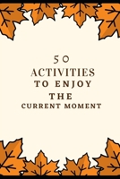50 activities to enjoy the current moment null Book Cover