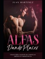 Alfas dando Placer: Colecci�n Caliente de 3 Novelas Er�ticas y Rom�nticas null Book Cover