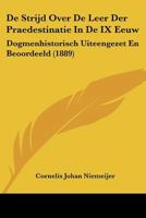De Strijd Over De Leer Der Praedestinatie In De IX Eeuw: Dogmenhistorisch Uiteengezet En Beoordeeld (1889) 1160412375 Book Cover