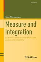 Measure and Integration: An Introductory Path Toward Functional Analysis and Probability (Cornerstones) 3032246636 Book Cover