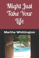 Might Just Take Your Life B08M8GVZVZ Book Cover