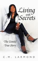 Living with Secrets: The Untold True Story 1456700995 Book Cover
