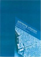 Splintering Urbanism: Networked Infrastructures, Technological Mobilities and the Urban Condition 0415189659 Book Cover
