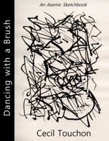 Dancing with a Brush - An Asemic Sketchbook 1794797785 Book Cover