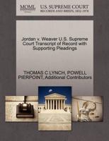 Jordan v. Weaver U.S. Supreme Court Transcript of Record with Supporting Pleadings 1270515497 Book Cover