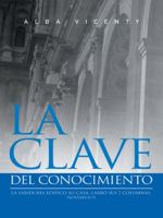 La Clave del Conocimiento 1463385021 Book Cover