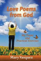Love Poems from God: My Poems and Practical Exercises 0988671778 Book Cover