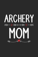 Archery Mom.: Lined Journal, Diary Or Notebook For the sport or Skill Of Shooting With A Bow And Arrows, Especially At A Target. 120 Story Paper Pages. 6 in x 9 in Cover. 170821044X Book Cover