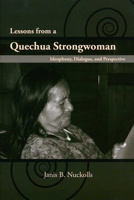 Lessons from a Quechua Strongwoman: Ideophony, Dialogue, and Perspective 0816528586 Book Cover