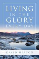 Living in the Glory Every Day 0768431603 Book Cover