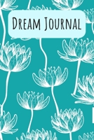 Dream Journal: 6x9 Dream Journal Flowers I Dreaming Journal INotebook For Your Dreams And Their Interpretations I Interactive Dream Journal I Dream Diary With Flowers 1705874762 Book Cover