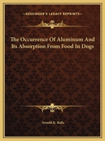 The Occurrence Of Aluminum And Its Absorption From Food In Dogs 0548507600 Book Cover