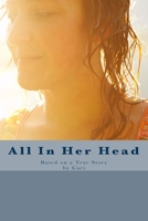 All in Her Head: Based on a True Story 1541330293 Book Cover