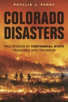 Colorado Disasters: True Stories of Centennial State Tragedies and Triumphs 1560378107 Book Cover