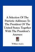 A Selection of the Patriotic Addresses to the President of the United States 0548492824 Book Cover